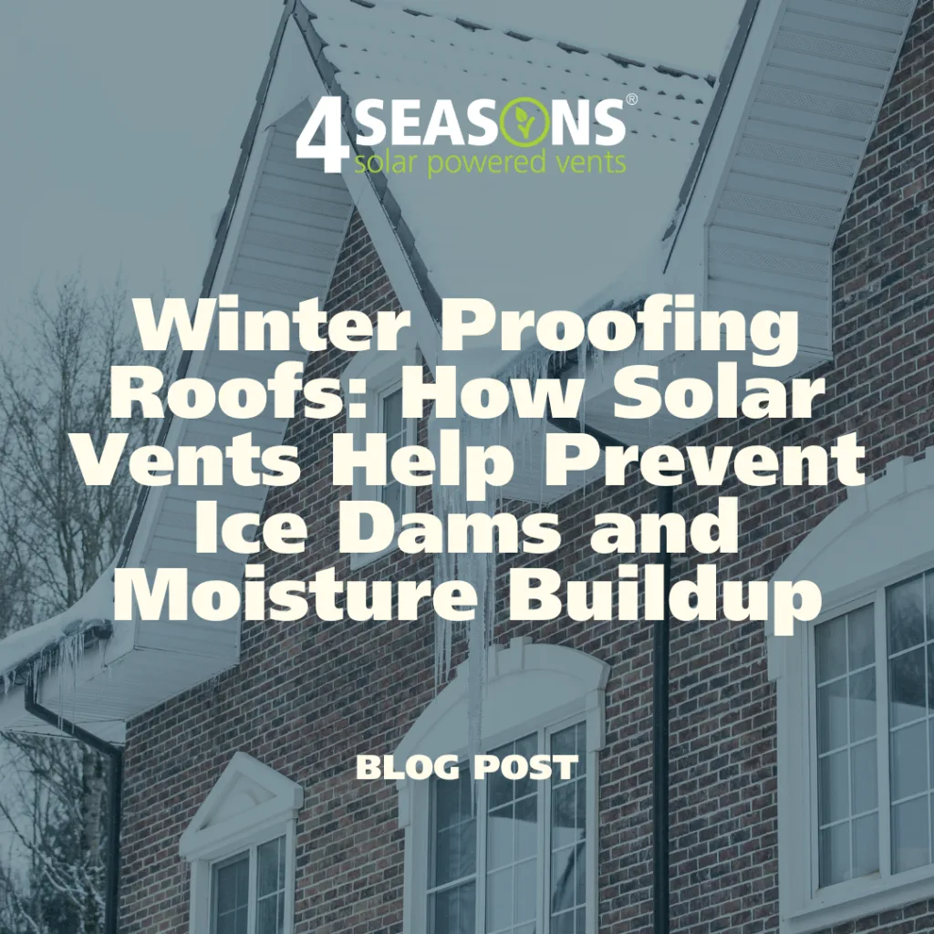 Winter Proofing Roofs: How Solar Vents Help Prevent Ice Dams and Moisture Buildup